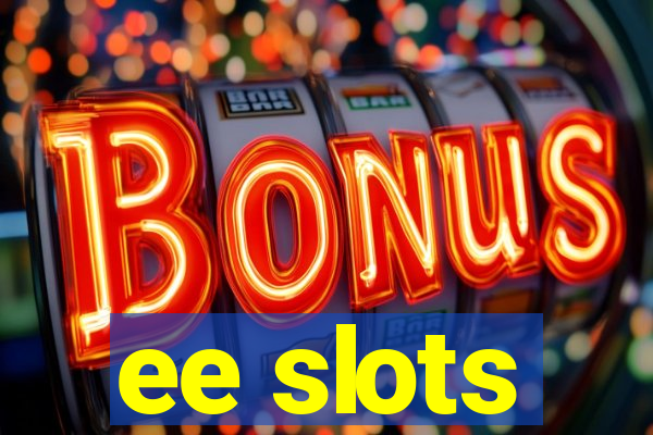 ee slots